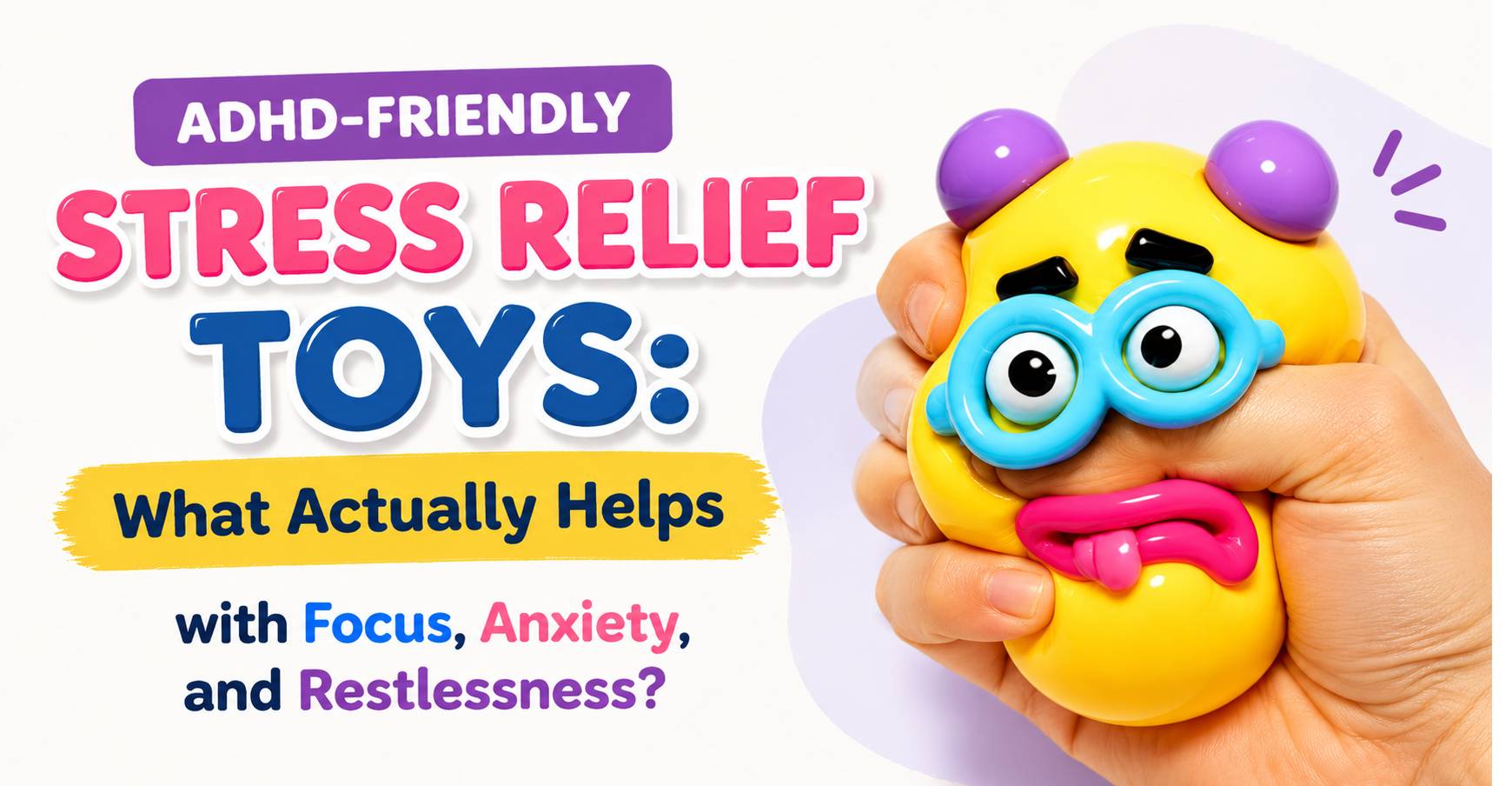 ADHD-Friendly Stress Relief Toys: What Actually Helps with Focus, Anxiety, and Restlessness?