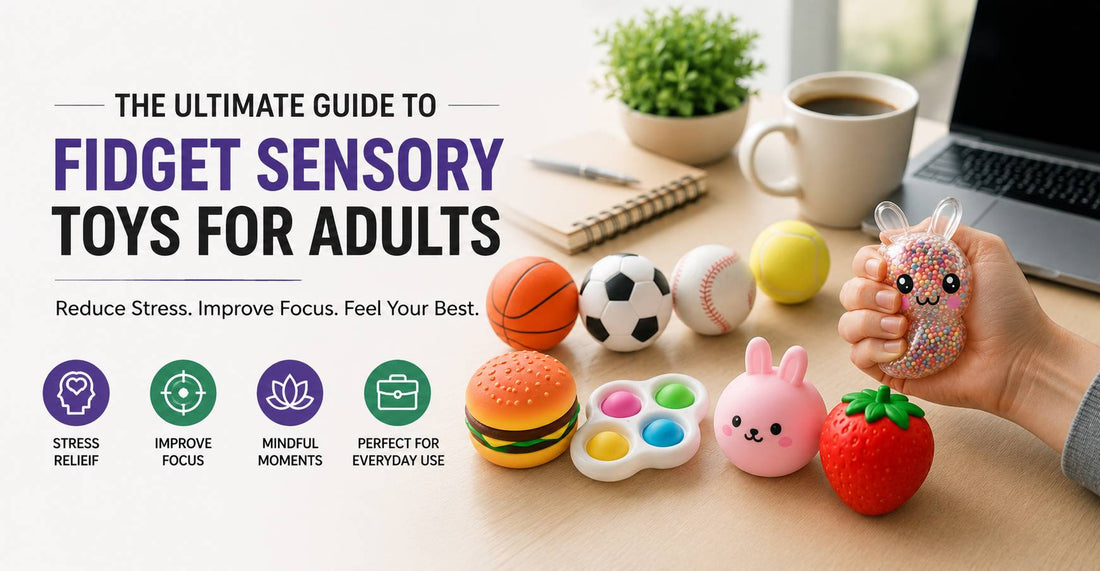 Ultimate Guide to Fidget Sensory Toys for Adults